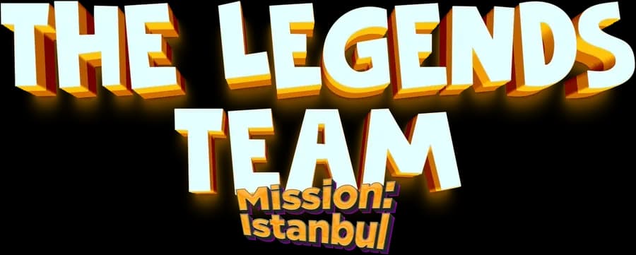 The Legends Team — Mission: Istanbul!